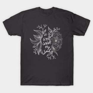 It is well with my soul (Chalkboard Style) - floral, hymns, inspirational words T-Shirt